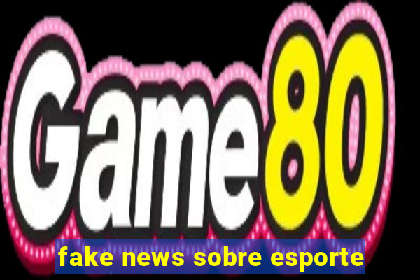 fake news sobre esporte